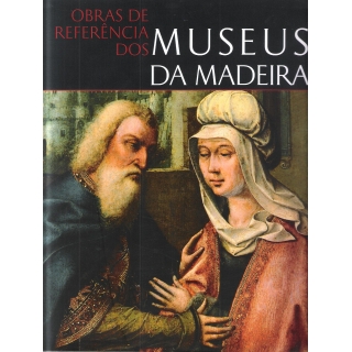 OBRAS DE REFERÊNCIA DOS MUSEUS DA MADEIRA